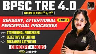 BPSC TRE 4.0 Psychology: SENSORY, attentional and Perceptual Process By Ankush Ma'am