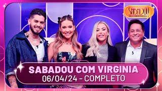 Sabadou com Virginia: Zé Felipe, Leonardo, Poliana e Nathalia Arcuri | Sabadou com Virginia 06/04/24