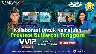 Kolaborasi untuk Kemajuan Provinsi Sulawesi Tenggara | VVIP