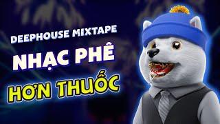 NHẠC PHÊ HƠN THUỐCNHẠC REMIX DEEP HOUSE & HOUSE LAK CỰC XỊN HAY NHẤT 2024 - MIXTAPE VIETDEEP CHILL