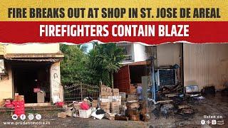 Fire Breaks Out at Shop in Zariwada, St. Jose De Areal, Firefighters Contain Blaze