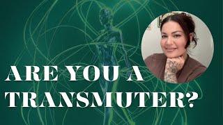 8 Signs You Are An Energy Transmuter