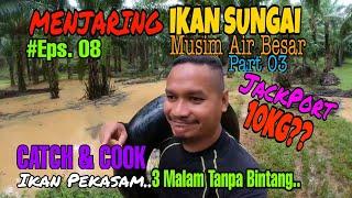 Menjaring Ikan Sungai Musim Air Besar (Eps.08) Part 3