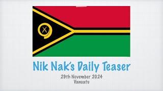 Nik Nak’s Daily Teaser — 29-11-2024 — Vanuatu.