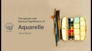 Therapeutic and Spiritual significance of Aquarelle - Nona Orbach