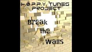 H.@.P.P.Y Tunez Project - Break The Walls