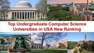 Top Undergraduate Computer Science Universities in USA New Ranking