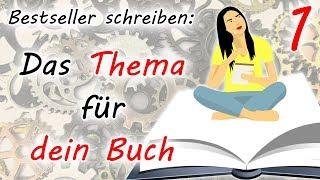 Das Thema für dein Buch (Bestseller schreiben - Teil 1) | Buch-Thema finden