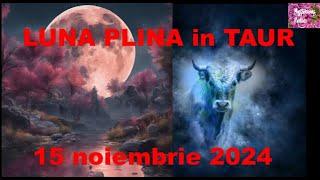 15 noiembrie 2024-LUNA PLINA in Taur si MEMORIA SUFLETULUI