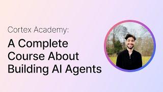 Cortex Academy: Intro to your AI agent