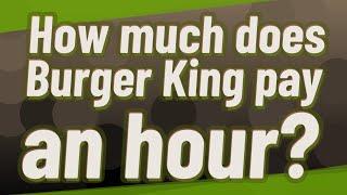 How much does Burger King pay an hour?