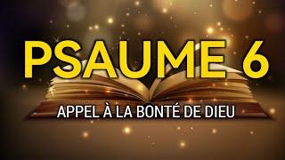 PSAUME 6 - Appel à la bonté de Dieu