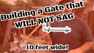 Building a 10 foot wide Wooden Gate that WILL NOT SAG