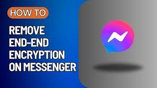 How To Remove End-End Encryption In Messenger | Quick Fix Masters