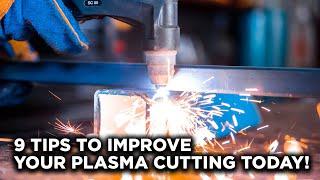 9 Simple Tips To Improve Your Plasma Cutting Today!