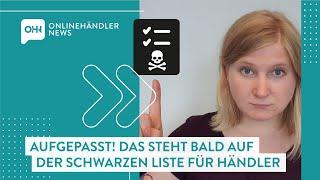 Online-Händler aufgepasst! Das steht bald auf der Schwarzen Liste ️️