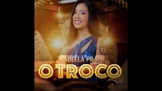 Isabella Prado - O Troco (Clipe Oficial)