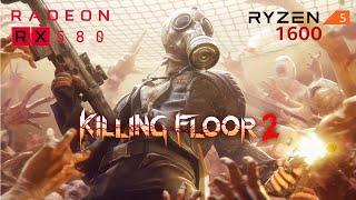 Ryzen 5 1600 OC + Rx 580 8gb OC Benchmark ( Killing Floor 2 ) 1080p