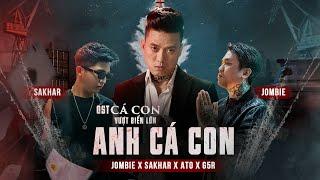 OFFICIAL MV | ANH CÁ CON - JOMBIE X SAKHAR X ATO X SINKRA | OST Cá Con Vượt Biển Lớn