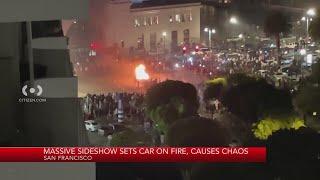 Massive sideshow sets car on fire in San Francisco