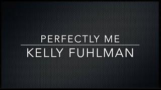 Perfectly Me Poem by Kelly Fuhlman