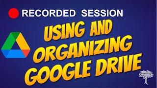 Using and Organizing Google Drive