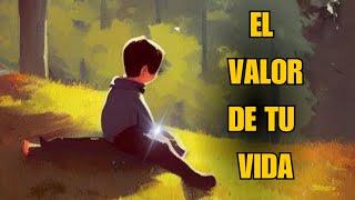 El Valor De Tu Vida // Historia de sabiduría