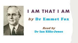 I AM THAT I AM - by Dr Emmet Fox - read by Dr Ian Ellis-Jones