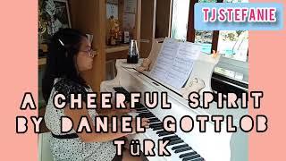 A Cheerful Spirit ~Daniel Gottlob Türk 