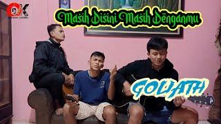 Masih Disini Masih Denganmu - Goliath (Cover By OKC)