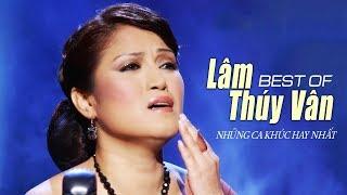 Lâm Thúy Vân Hay Nhất Tuyển Chọn - LK Trữ Tình Hải Ngoại Hay Nhất Của Lâm Thúy Vân