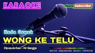 WONG KETELU (Nada Cewek) -Ali Gangga- KARAOKE