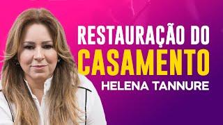 Helena Tannure | COMO RESTAURAR SEU CASAMENTO