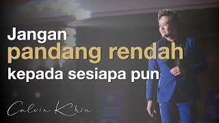 Jangan pandang rendah kepada sesiapa pun | Dato' (Dr) Calvin Khiu