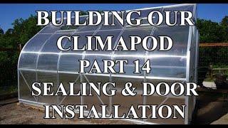 Climapod Part 14 Sealing and Door Installation