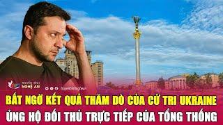 Bất ngờ kết quả thăm dò của cử tri Ukraine ủng hộ đối thủ trực tiếp của Tổng thống