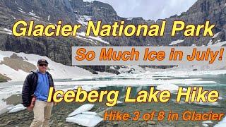 Iceberg Lake Hike in Glacier National Park -July 2024.  So much Ice compared to 2023! Hike 3 of 8