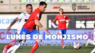 LUNES DE MONJISMO - Previa Universidad Católica vs. Deportes Copiapó