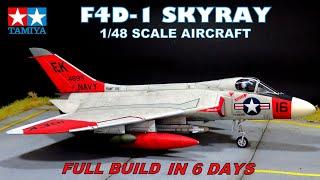 TAMIYA F4D-1 SKYRAY - FULL BUILD IN 6 DAYS - 1/48 SCALE AIRCRAFT