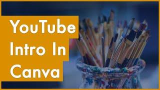 How to create a YouTube intro in Canva - An easy step by step guide
