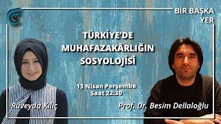 Türkiye'de  Muhafazakarlığın Sosyolojisi / Prof. Dr. Besim Dellaloğlu - Rüveyda Kılıç