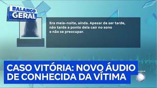 Exclusivo: pessoa próxima à Vitória diz estranhar falta de preocupação de uma das amigas da jovem