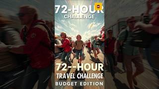 72-Hour Travel Challenge (On A Budget!)