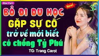 Truyện Ngắn Full Bộ: BỎ ĐI DU HỌC TRỞ VỀ MỚI BIẾT CÓ CHỒNG TỶ PHÚ- Đọc Truyện Đêm Khuya