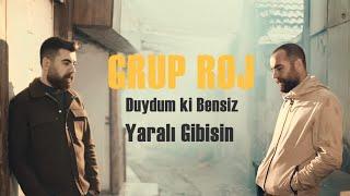 Grup Roj - Duydum ki Bensiz Yaralı Gibisin (Official Video)