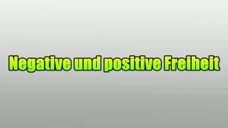 Negative und positive Freiheit