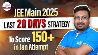 JEE Main 2025 | Last 20 Days Strategy to Score 150+ in Jan Attempt | JEE 2025 | @InfinityLearn-JEE