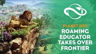 Planet Zoo | Roaming Educator Takes Over Frontier Developments