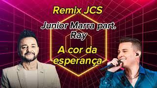 A cor da esperança, Remix JCS - Junior Marra/Ray. [Especial de sofridas]