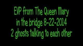 EVP Queen Mary Bridge 2 ghosts talking to each other